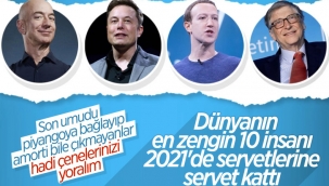 Dünyanın en zengin 10 insanı, 2021'de 400 milyar dolar kazandı 