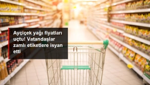 Ayçiçek yağı fiyatları uçtu! Vatandaşlar zamlı etiketlere isyan etti 