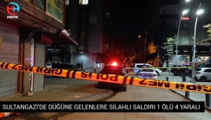 Sultangazi de Düğüne Gelenlere Silahlı Saldırı 4 yaralı 1 ölü