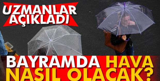 Bayramda hava nasıl olacak ?