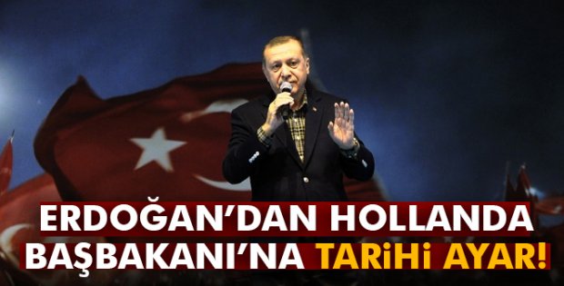 Erdoğan'dan Hollanda Başbakanı Rutte'ye cevap