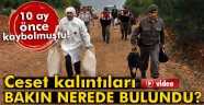 10 ay önce kaybolmuştu