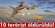 10 terörist öldürüldü