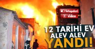 12 tarihi ev kül oldu