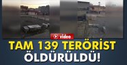 139 terörist öldürüldü