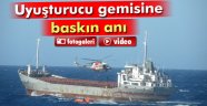 13 ton uyuşturucuyla yakalanan gemiye böyle operasyon yapıldı