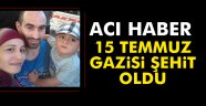 15 Temmuz gazisi tedavi gördüğü hastanede şehit oldu