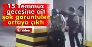 15 Temmuz gecesine ait yeni görüntüler