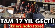 17 yıl 17 Ağustos Binlerce Can Kaybı ve Hala Taze