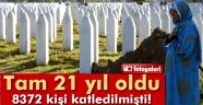 21 yıl oldu: 8372 kişi katledilmişti