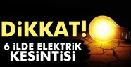 22 Kasım'da 6 ilde elektrik kesilecek