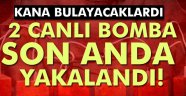 2 canlı bomba SON Anda