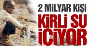 2 milyar kişi kirli su içiyor