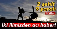 2 şehit, 9 asker yaralı