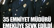 35 emniyet müdürü emekliye sevk edildi