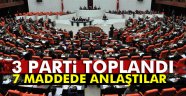 3 parti 7 maddede anlaştı