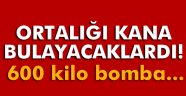 600 kilo el yapımı bomba ele geçirildi