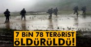 7 bin 78 terörist öldürüldü