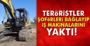  şoförleri bağlayıp, iş makinalarını yaktılar