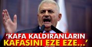  Yıldırım: 'Kafa kaldıranların kafasını eze eze