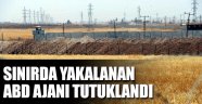 ABD ajanı tutuklandı