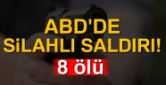 ABD'de silahlı saldırı: 8 ölü