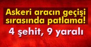 acı haber: 4 şehit, 9 yaralı