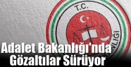 Adalet Bakanlığı'nda Gözaltılar Sürüyor