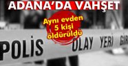 Adana'da eve silahlı saldırı: 5 ölü