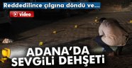 Adana'da sevgili dehşeti