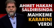 Ahmet Hakan saldırısında mahkeme kararını verdi