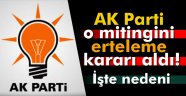 AK Parti o mitingini erteleme kararı aldı! Nedeni ise...