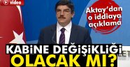 Aktay; kabine değişikliği iddialarını yalanladı