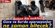 ALA Açıkladı operasyonlar ne zaman bitecek?