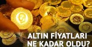 Altın fiyatları bugün nasıl?