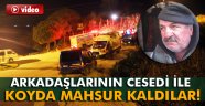 Arkadaşlarının cesedi ile koyda mahsur kaldılar