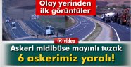 Askeri midibüse mayınlı tuzak: 6 asker yaralı!