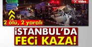 Atatürk Havalimanı yolunda feci kaza: 2 ölü, 2 yaralı