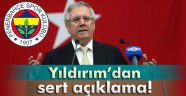 Aziz Yıldırım'dan sert açıklama