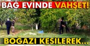 Bağ evinde vahşet