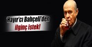 Bahçeli'den ilginç istek