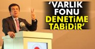 Bakan Zeybekci: Varlık Fonu denetime tabidir