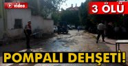 Balıkesir'de pompalı dehşeti