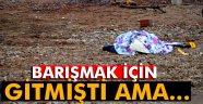 Barışmak için yanına gittiği karısını vurup, intihar etti