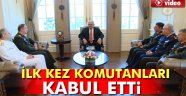 Başbakan sıfatıyla ilk kez komutanları kabul etti