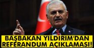 Başbakan Yıldırım'dan referandum açıklaması!