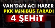 Başkale'de minibüs tarandı: 4 şehit