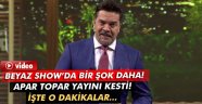 Beyaz Show'da yeni şok! Apar topar yayın kesildi!