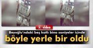 Beyoğlu'ndaki binanın saniye saniye çökme anı