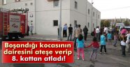 Boşandığı eşinin dairesini ateşe verip kendini 8. kattan attı